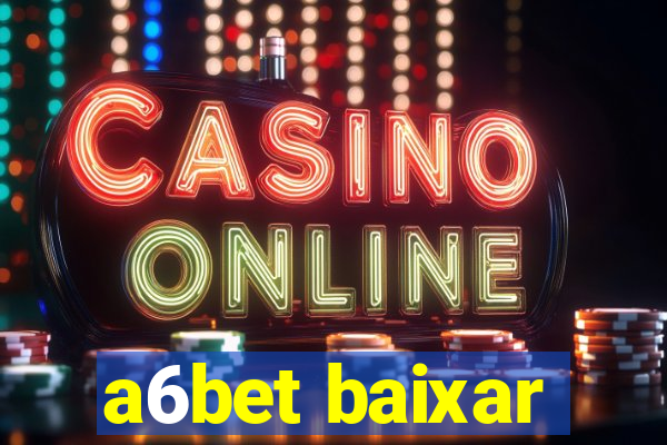 a6bet baixar